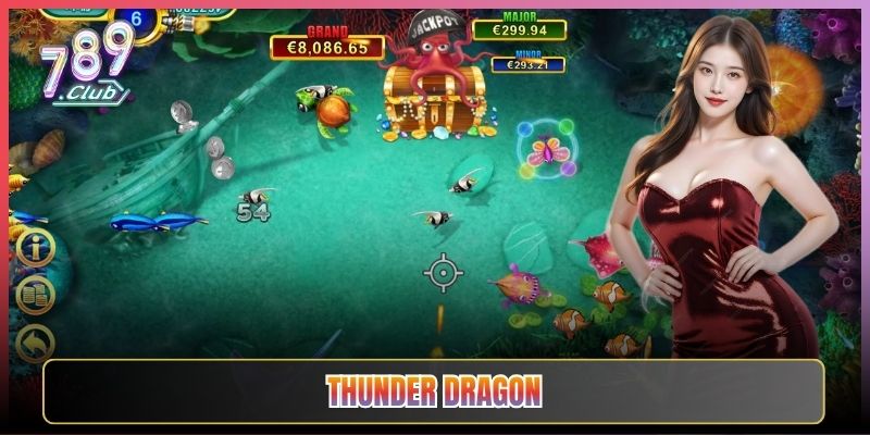 Bắn Cá Thunder Dragon Săn Boss Khủng Tại 789Club