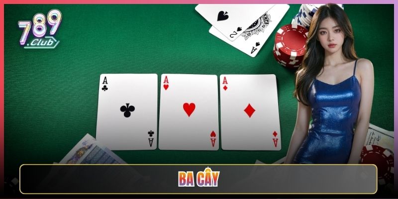 Chơi Ba Cây Nhanh Gọn Ăn Liền Tại 789Club