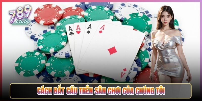 Cách Bắt Cầu Trên Sân Chơi Của Chúng Tôi