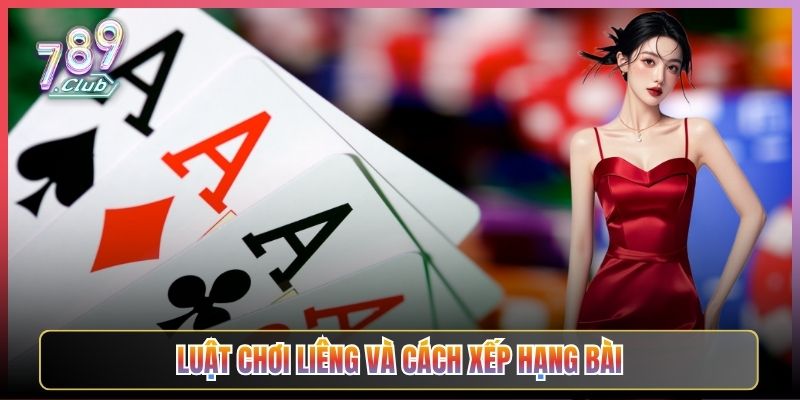 Luật Chơi Liêng Và Cách Xếp Hạng Bài