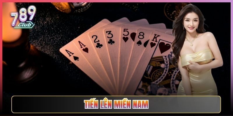 Chơi Tiến Lên Miền Nam Ăn Tiền Tại 789Club