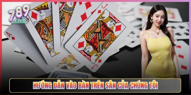 Hướng Dẫn Vào Bàn Trên Sân Của Chúng Tôi