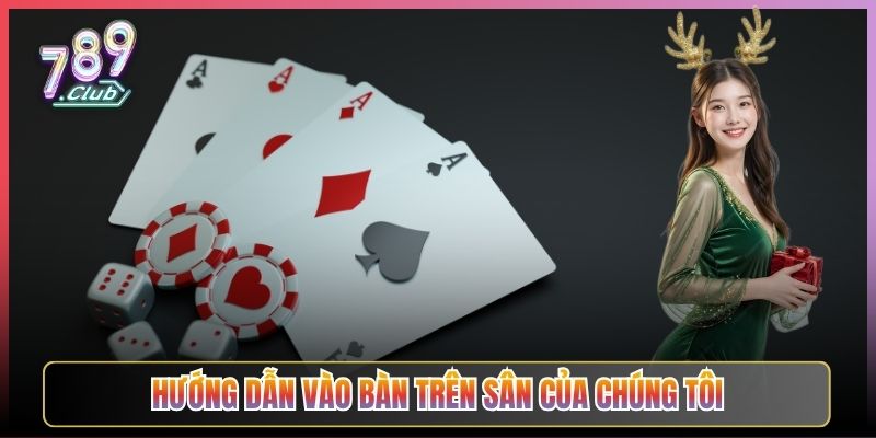 Hướng Dẫn Vào Bàn Trên Sân Của Chúng Tôi