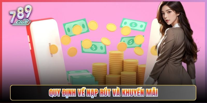 Quy Định Về Nạp Rút Và Khuyến Mãi