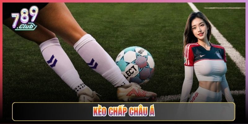 Hiểu Kèo Chấp Châu Á Từ A Tới Z Tại 789Club