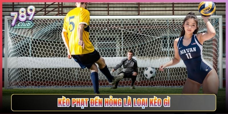 Kèo Phạt Đền Hỏng Là Loại Kèo Gì