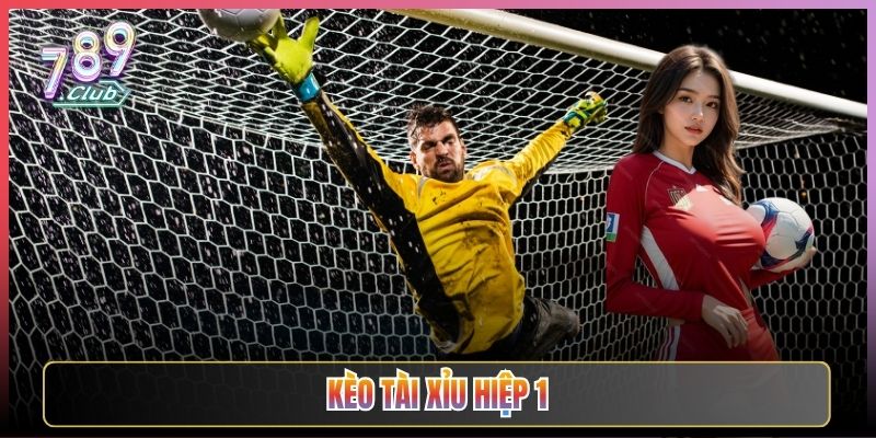 Soi Kèo Tài Xỉu Hiệp 1 Cực Chuẩn Tại 789Club