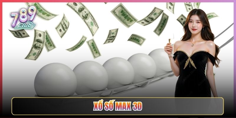 Chơi Max 3D Dễ Trúng Tỷ Lệ Cao Tại 789Club