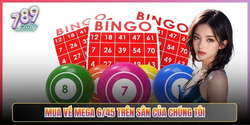 Mua Vé Mega 6/45 Trên Sân Của Chúng Tôi