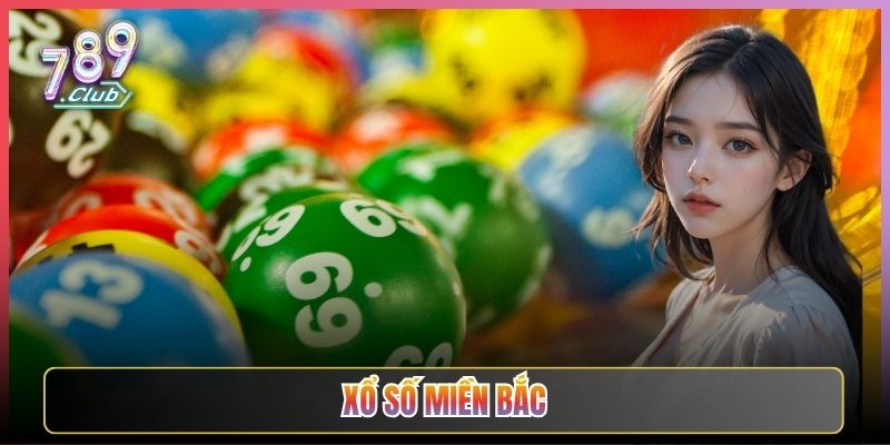 Chơi Xổ Số Miền Bắc Online Chuẩn Đài Tại 789Club