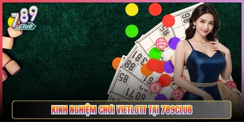 Kinh Nghiệm Chơi Vietlott Tại 789Club